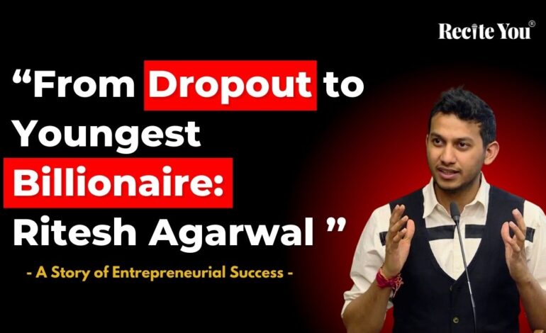 Dropout to Youngest Billionaire Ritesh Agarwal, A Story of Entrepreneurial Success
