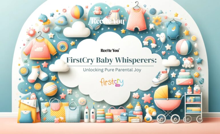 FirstCry Baby Whisperers Unlocking Pure Parental Joy
