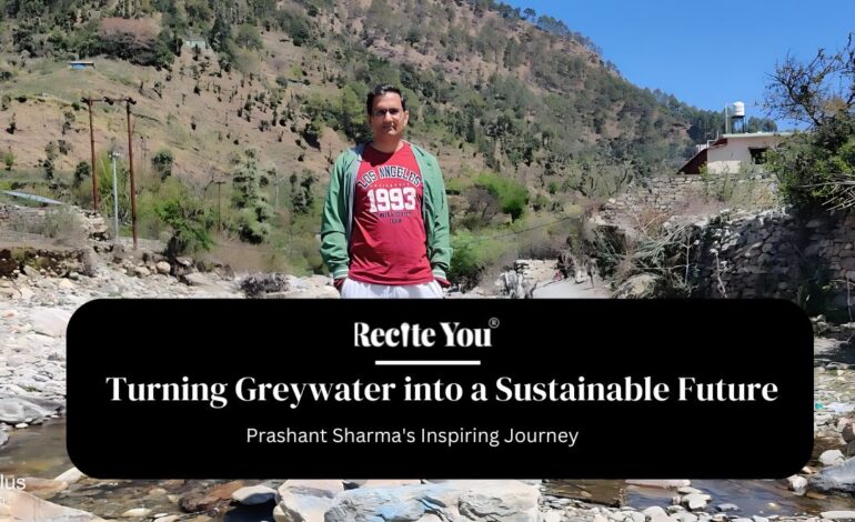 Turning Greywater into a Sustainable Future: Prashant Sharma’s Inspiring Journey
