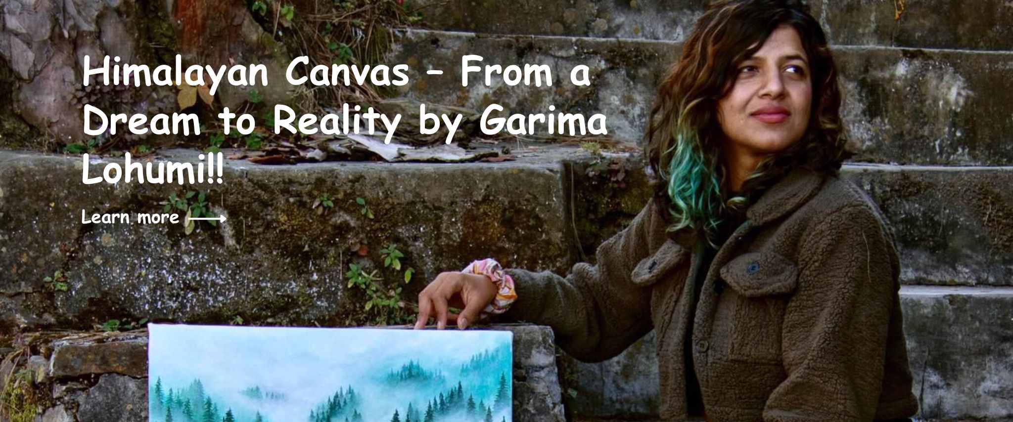 Himalayan Canvas – From a Dream to Reality by Garima Lohumi