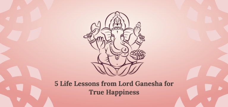 5 Life Lessons from Lord Ganesha for True Happiness